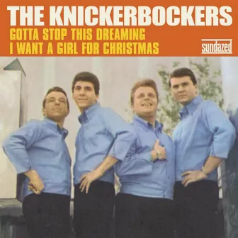 Gotta Stop This Dreaming / I Want a Girl for Christmas by The Knickerbockers