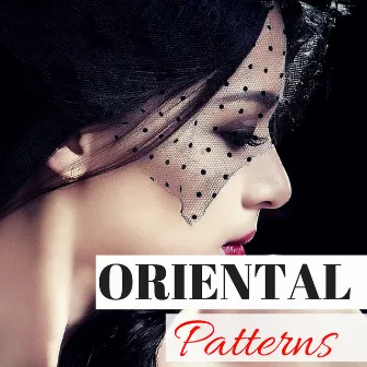 Oriental Patterns - Instrumental Lounge Playlist for Intimacy and Bedtime by Sex Music Connection