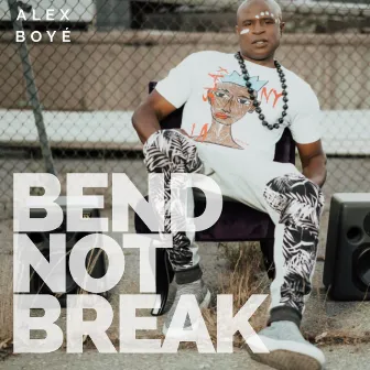 Bend Not Break by Alex Boyé