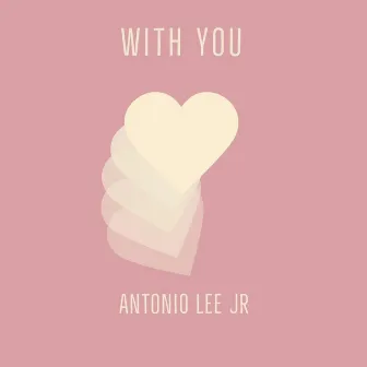 With You by Antonio Lee Jr