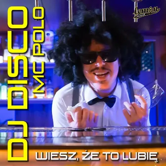 Wiesz że to lubię by DJ Disco & MC Polo