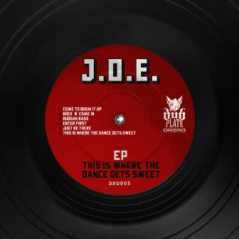 This Is Where the Dance Gets Sweet EP by J.O.E