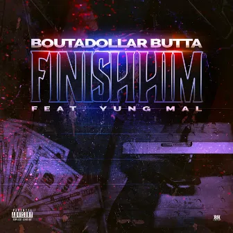 Finish Him by Boutadollar Butta