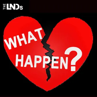 What Happen? by The Lnds