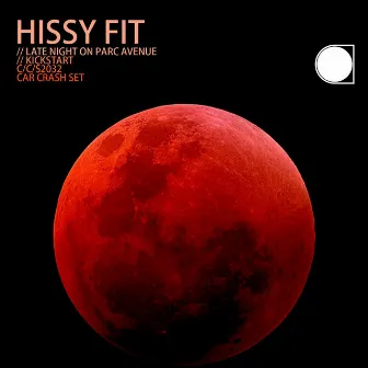 Late Night On Parc Avenue / Kickstart by Hissy Fit