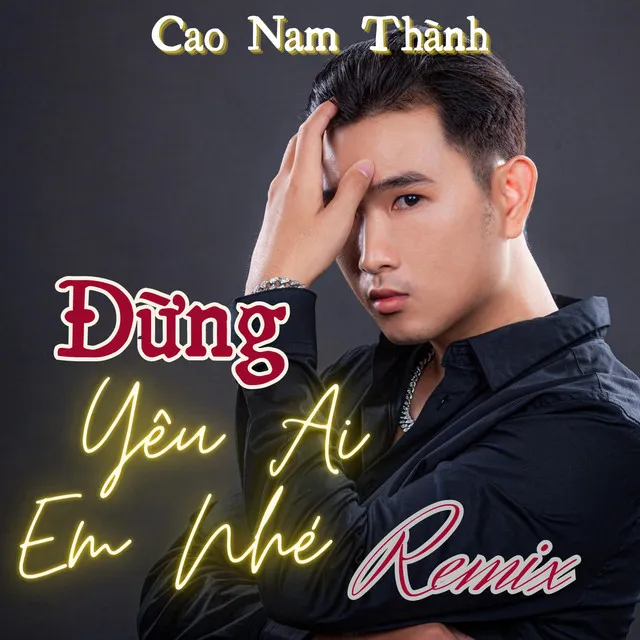 Đừng Yêu Ai Em Nhé - Remix