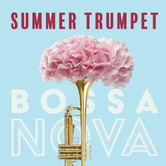 Summer Trumpet: Elegant Bossa Nova & Magnetic Trumpet, Luxury Bar Jazz Music, Summer Lounge Jazz, New Orleans Cafe by Jazz Night Music Paradise