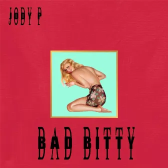 Bad Bitty by J.P.