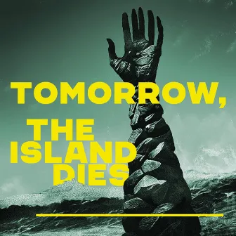 Tomorrow, the Island Dies by Ryan Scott Oliver