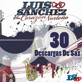 30 Descargas de Sax by Luis Sanchez y su Corazon Norteño