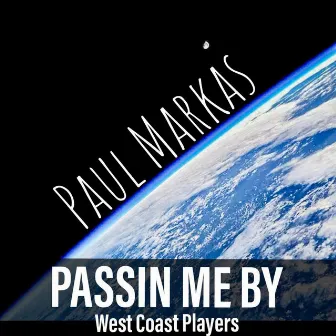 Passin Me By by Paul Markas