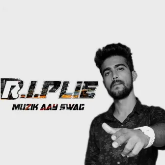 RIPLIE by Muzik Aay Swag