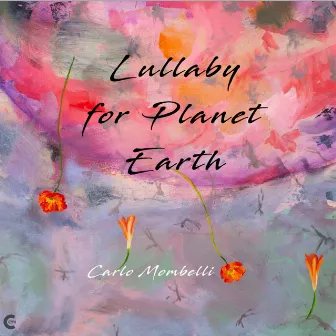 Lullaby For Planet Earth by Carlo Mombelli