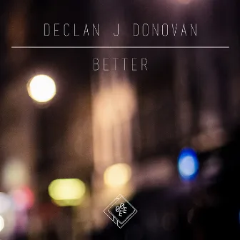 Better by Declan J Donovan