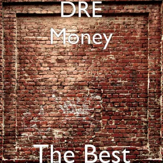 The Best by Dre Money