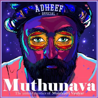 Muthunava (The Untold Mystics of Moinkutti Vaidyar) by Adheef Muhamed