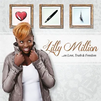 Lilly Million...On Love, Truth & Freedom by Lilly Million