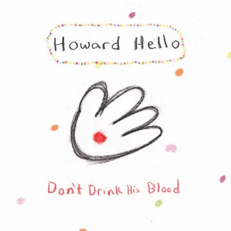 Don’t Drink His Blood by Howard Hello