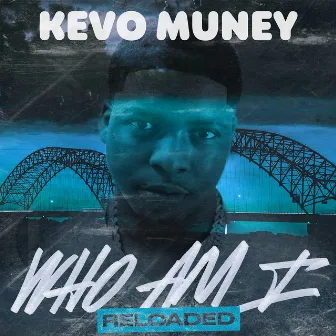 Who Am I (Reloaded) by Kevo Muney