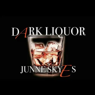 Dark Liquor by Junne Skyes