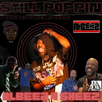 Still Poppin by Albeez 4 Sheez