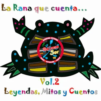 La Rana Que Cuenta Leyendas, Mitos y Cuentos, Vol. 2 by Déjame Ser