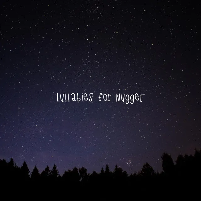 Lullabies for Nugget