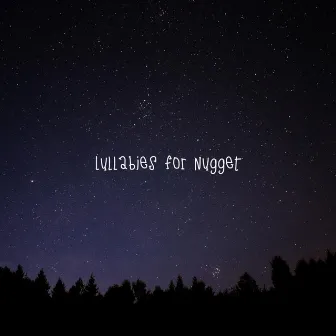 Lullabies for Nugget by Nate Willard