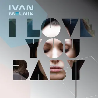 I Love You Baby by Ivan Melnik