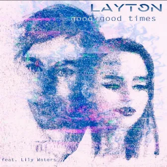 Good Good Times by Layton