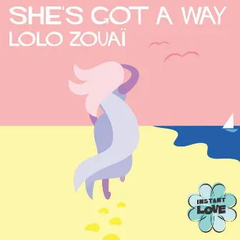 She's Got a Way (Instant Love) by Lolo Zouaï