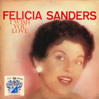 I Wish You Love by Felicia Sanders