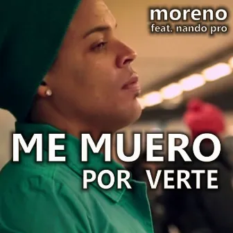 Me Muero por Verte (feat. Nando Pro) by Moreno