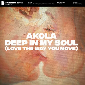 Deep In My Soul (Love The Way You Move) by Akola