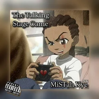 The Talking Stage Game by MiSTah Kye