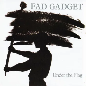 Under The Flag by Fad Gadget