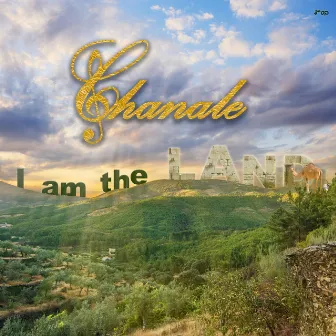 I Am The Land by Chanale