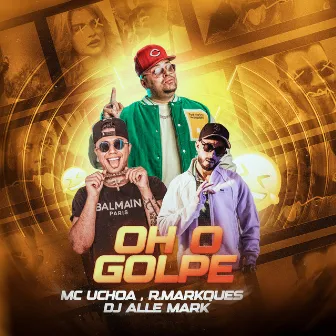 Oh o Golpe by Mc Uchoa