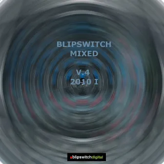 Blipswitch Mixed v.4 (2010 Part I) by Process Rebel