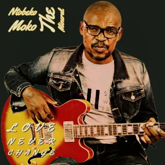 Love never change EP by Ntobeko Moko The Mineral