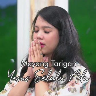 Yesus Selalu Ada by Mayang Tarigan