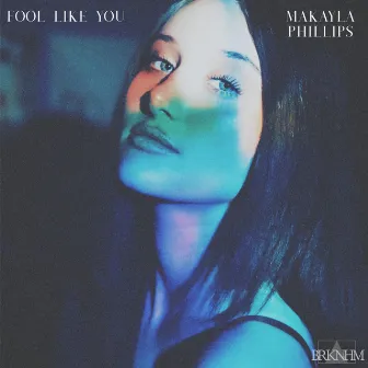 Fool Like You by Makayla Phillips