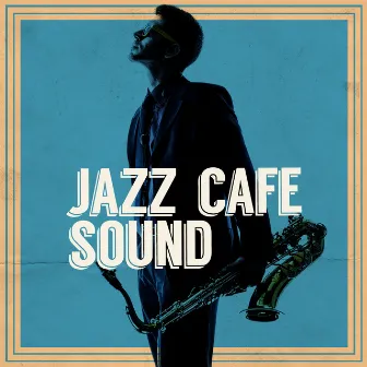 Jazz Cafe Sound by Jazz Cafe