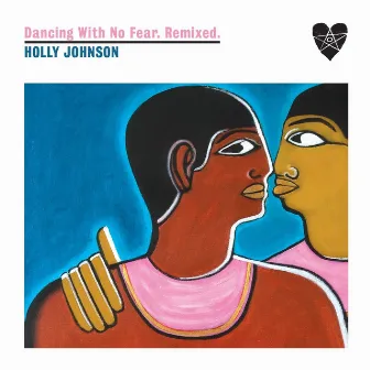 Dancing With No Fear. Remixed. by Holly Johnson