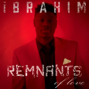 Remnants of Love by Ibrahim