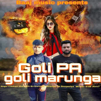 Goli Pa Goli Marunga by MS Bhardwaj