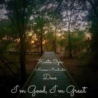 I'm Good, I'm Great by Kurtis Ozra