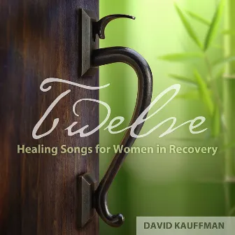 Twelve Step Healing Songs for Women in Recovery by David Kauffman