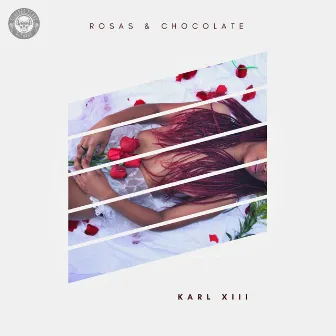 Rosas & Chocolate by Karl XIII