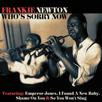 Who's Sorry Now by Frankie Newton